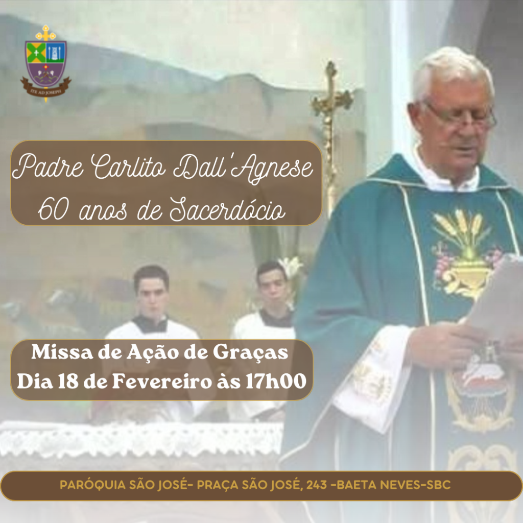 MISSA DE AÇÃO DE GRAÇAS PELOS 60 ANOS DE SACERDÓCIO DO PE. CARLITO DALL’AGNESE